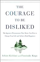 Cover of the book The Courage to Be Disliked