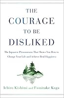 Cover of the book The Courage to Be Disliked